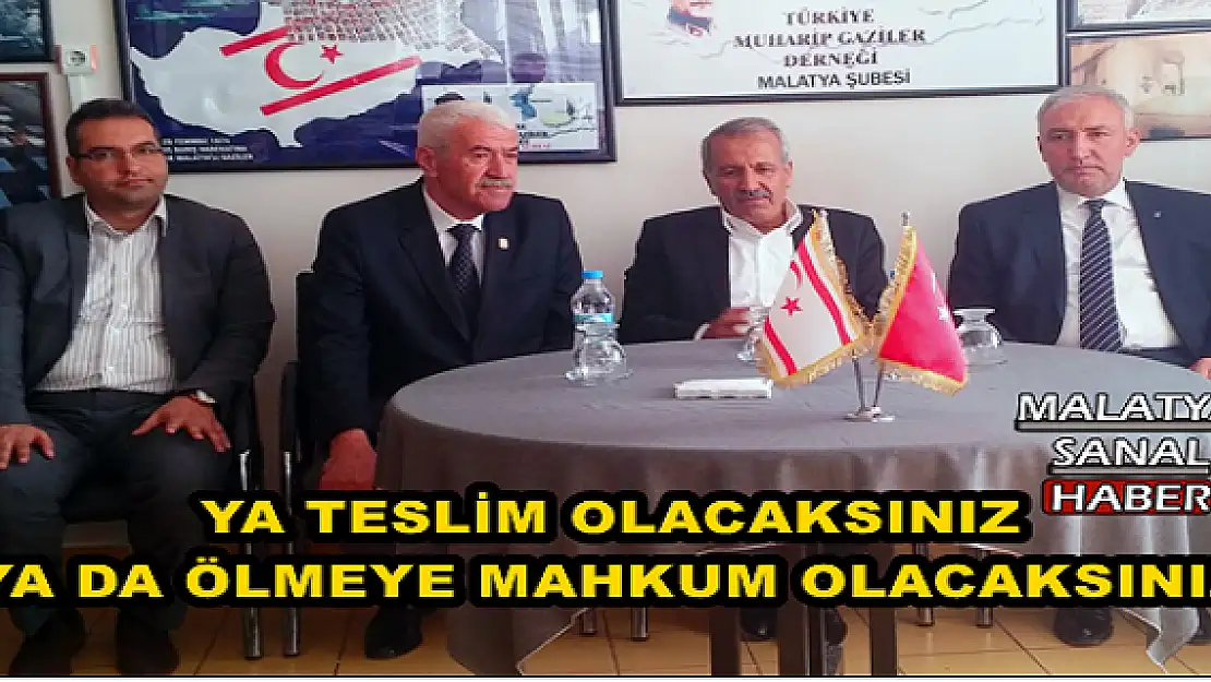 YA TESLİM OLACAKSINIZ YA DA ÖLMEYE MAHKUM OLACAKSINIZ