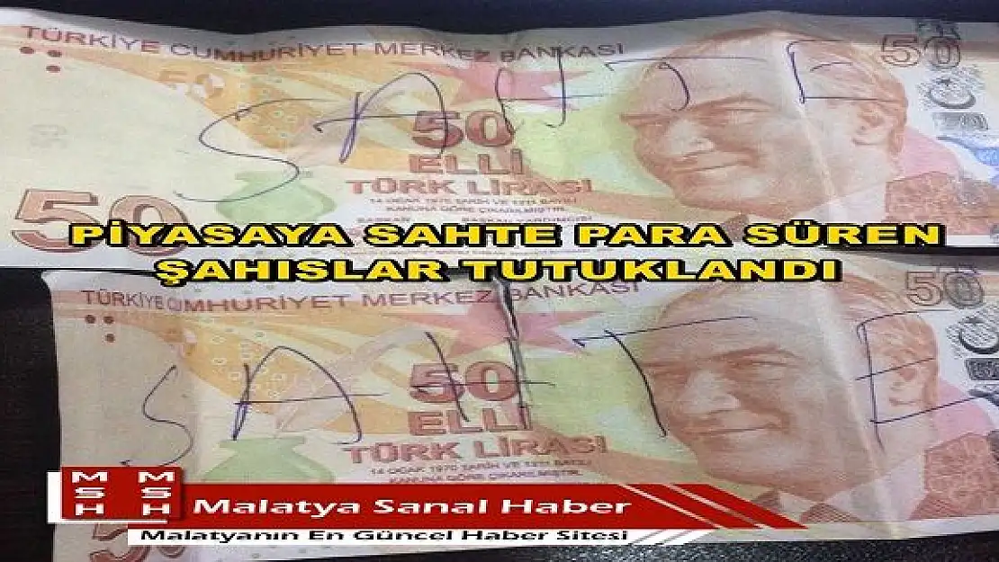  PİYASAYA SAHTE PARA SÜREN ŞAHISLAR TUTUKLANDI