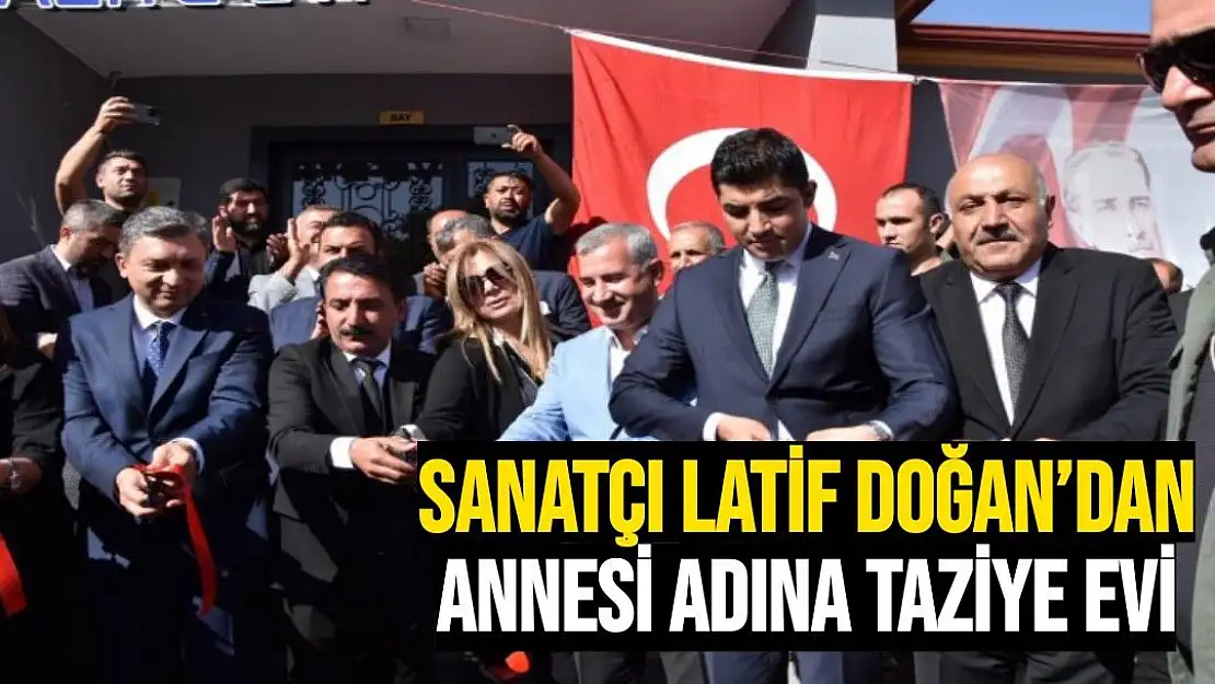 Sanatçı Latif Doğan´dan annesi adına taziye evi