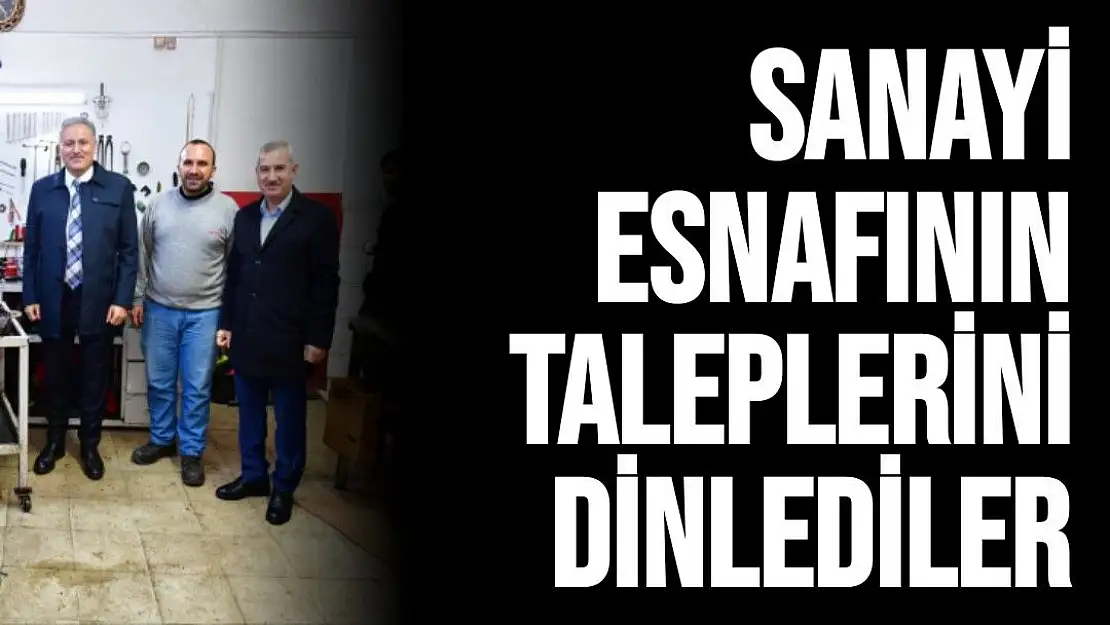 Sanayi Esnafının Taleplerini Dinlediler