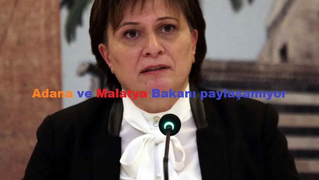 ''Adana ve Malatya Bakanı paylaşamıyor''
