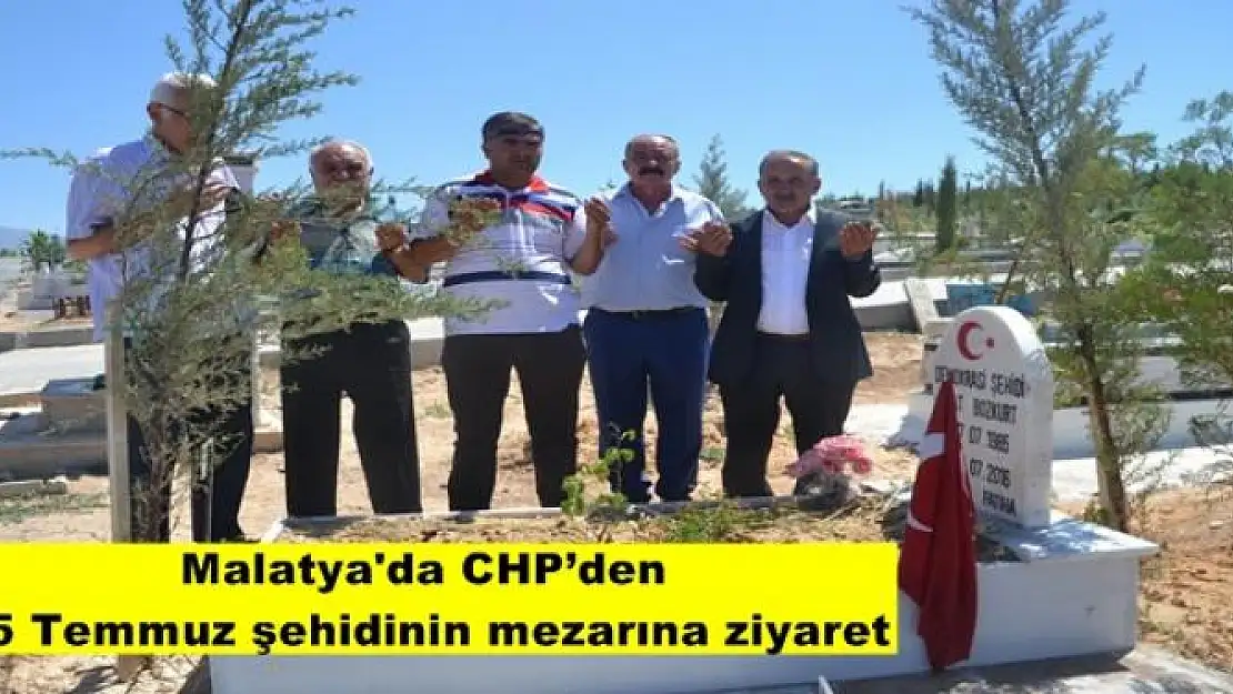 Malatya'da CHP´den  15 Temmuz şehidinin mezarına ziyaret