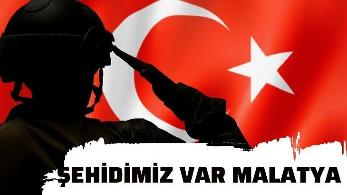 Şehidimiz var Malatya