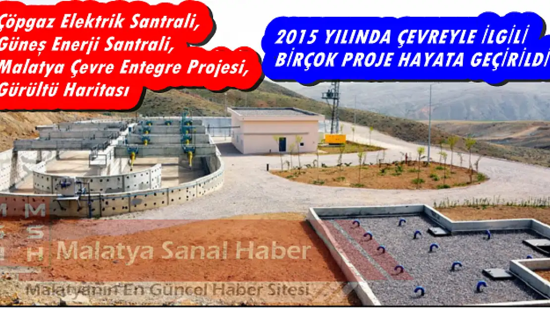  2015 YILINDA ÇEVREYLE İLGİLİ BİRÇOK PROJE HAYATA GEÇİRİLDİ