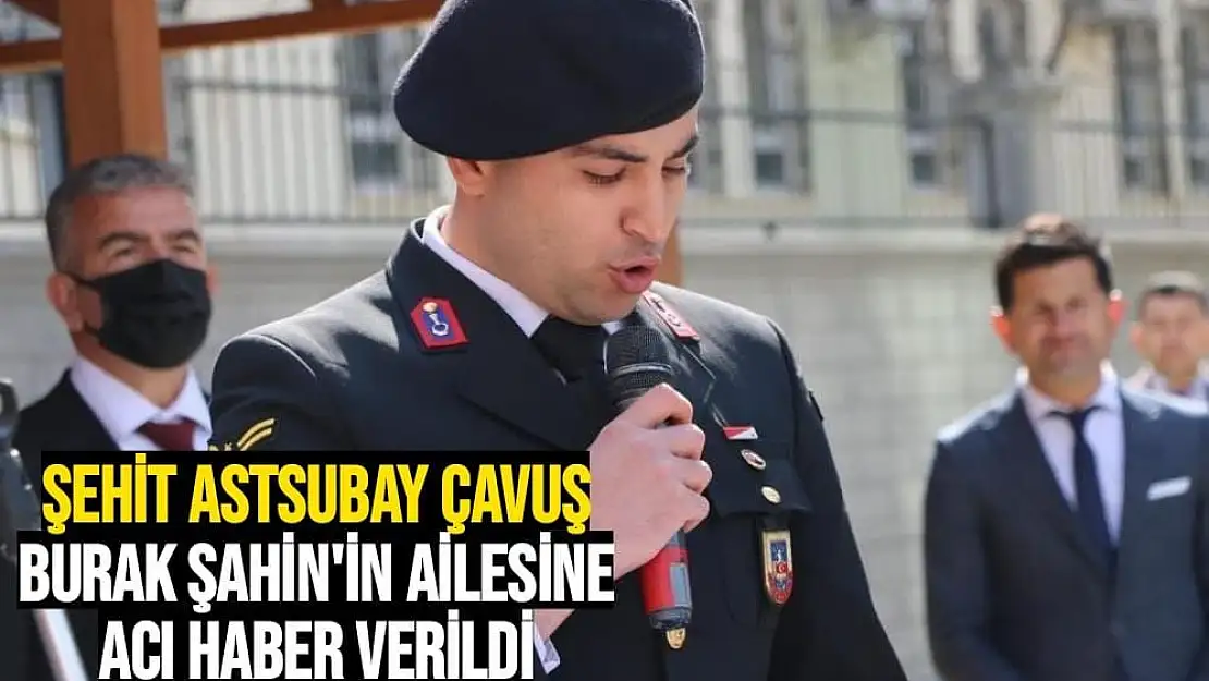 Şehit Astsubay Çavuş Burak Şahin'in ailesine acı haber verildi