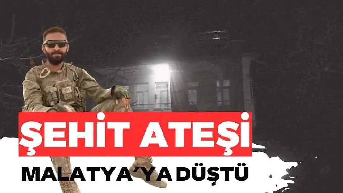 Şehit ateşi Malatya´ya düştü