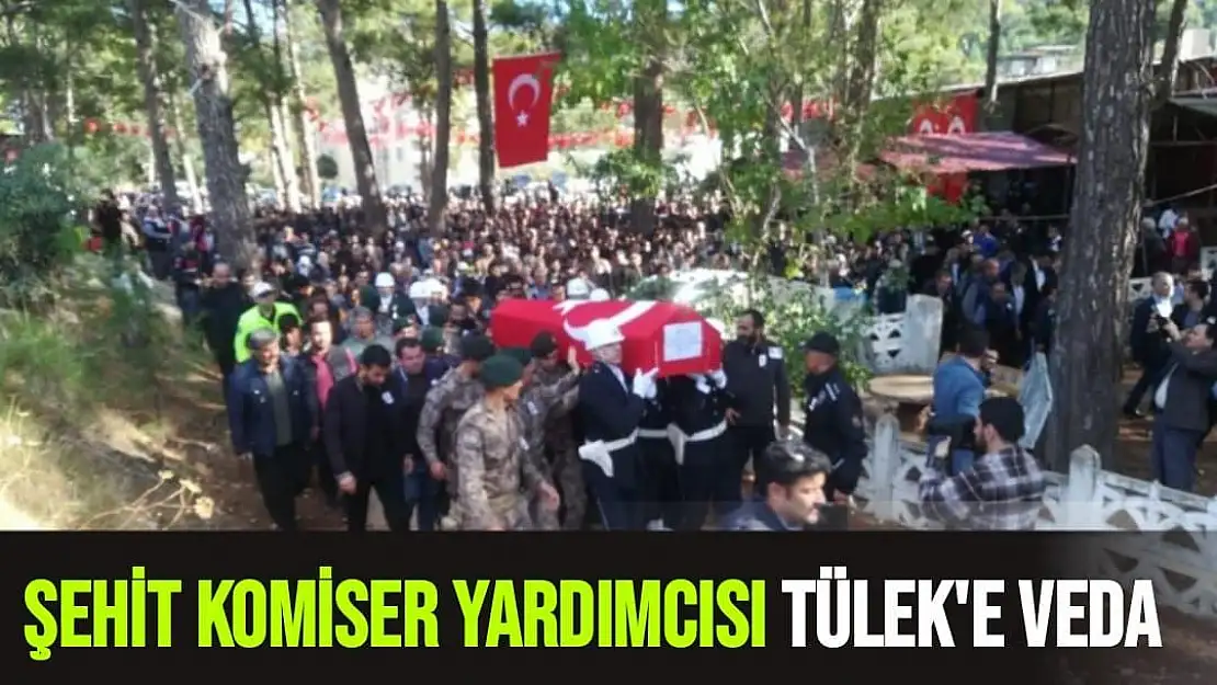 Şehit Komiser Yardımcısı Tülek'e veda