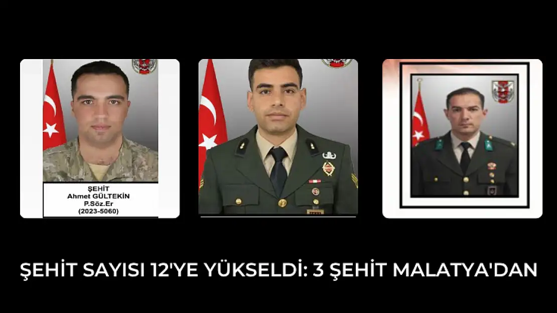 Şehit Sayısı 12'ye Yükseldi: 3 Şehit Malatya'dan