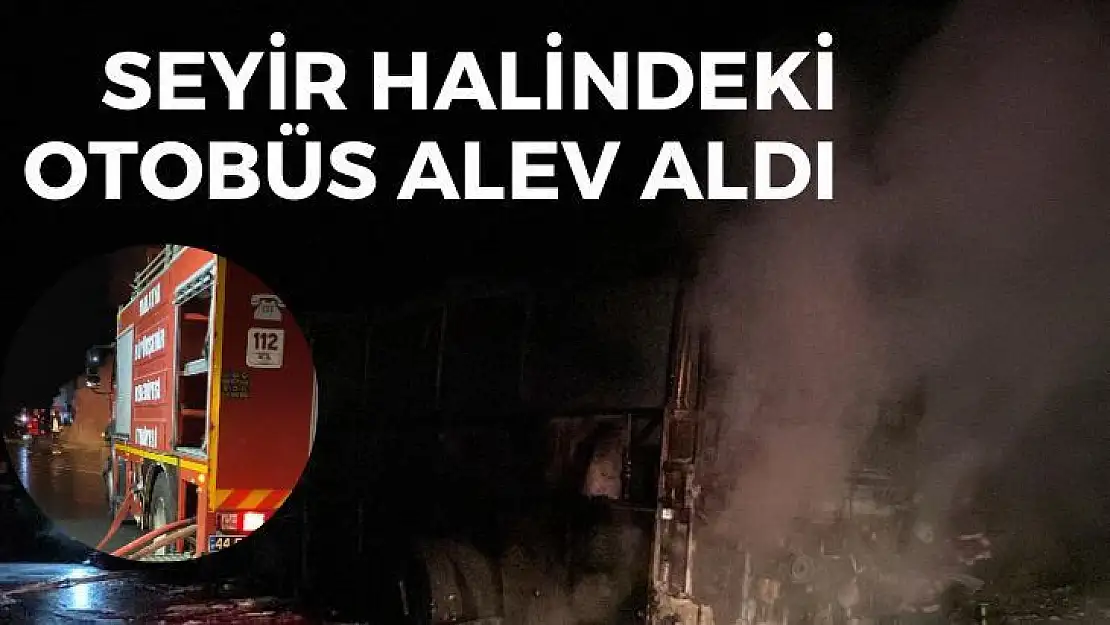 Seyir halindeki otobüs alev aldı