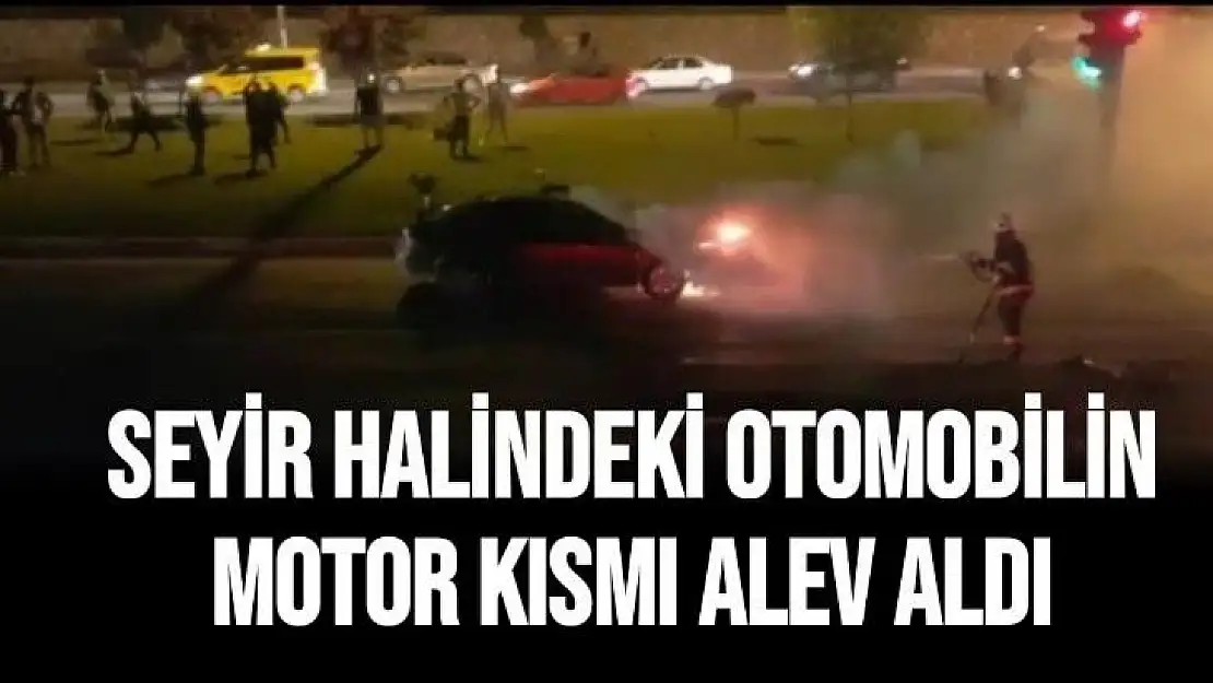 Seyir halindeki otomobilin motor kısmı alev aldı