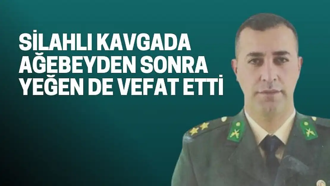 Silahlı kavgada ağabeyden sonra yeğen de vefat etti