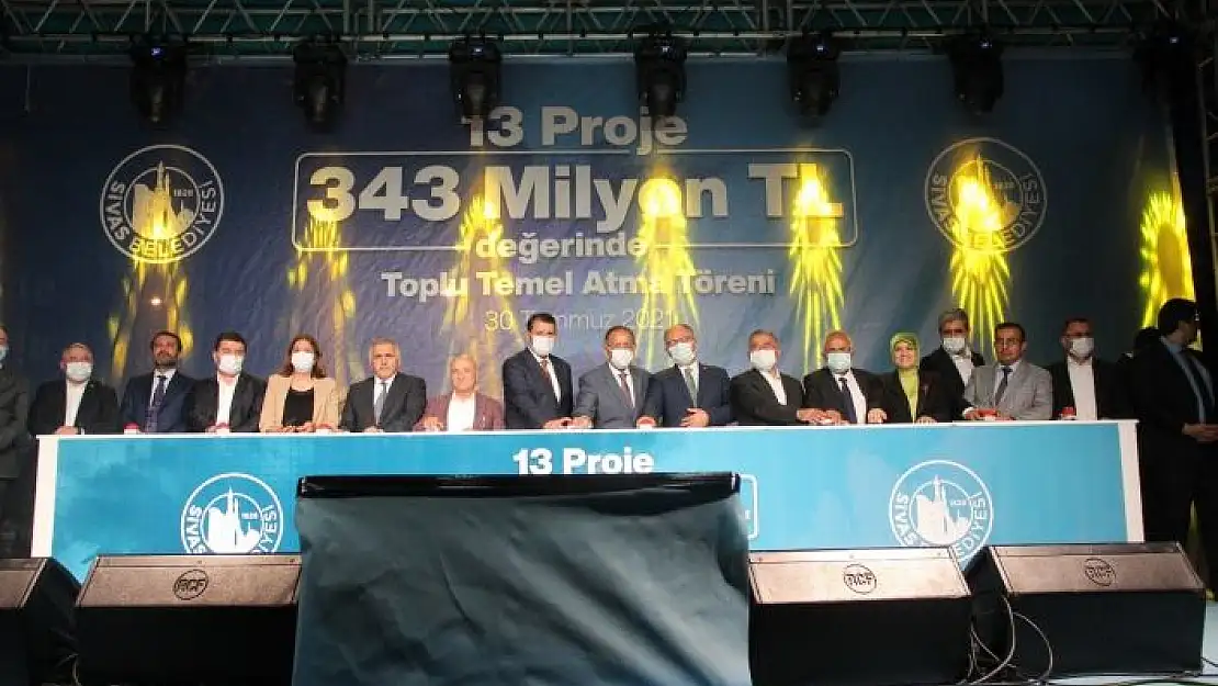 'Sivas´ta 343 milyon TL´lik 13 projenin temeli atıldı'
