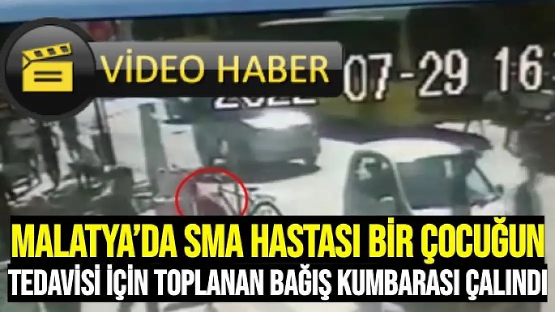 Malatya'da SMA hastası çocuğun bağış kumbarasını çaldı