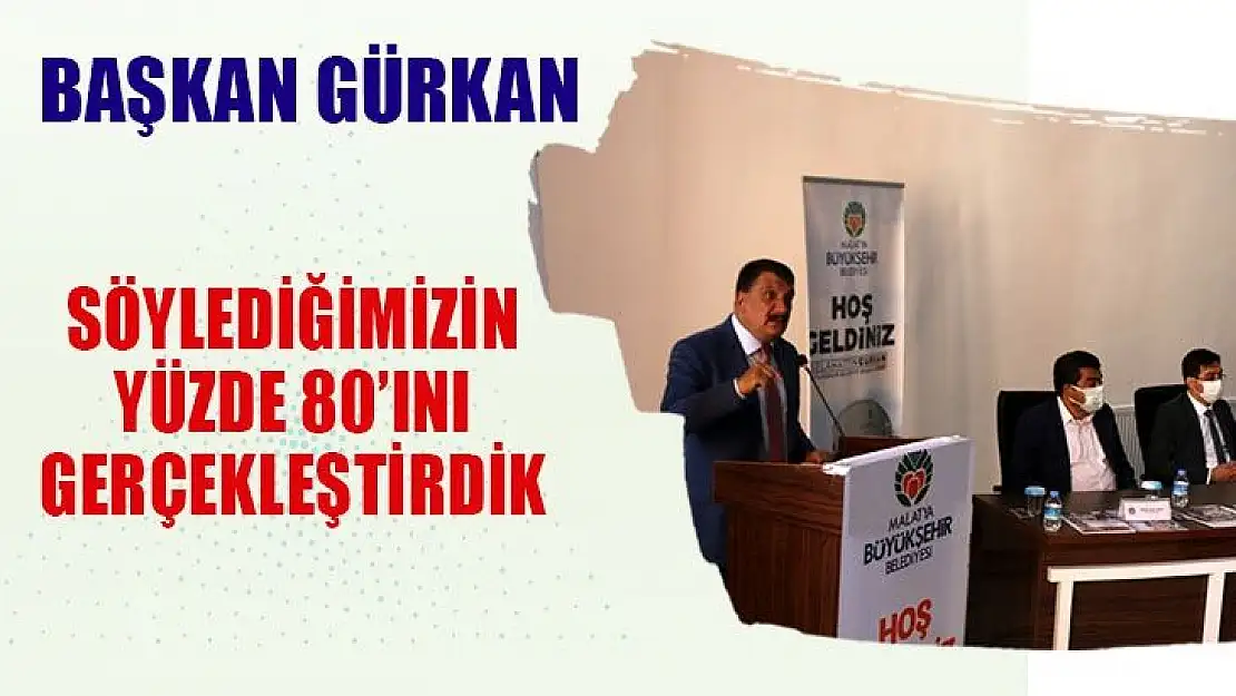 Söylediğimizin yüzde 80´ini gerçekleştirdik