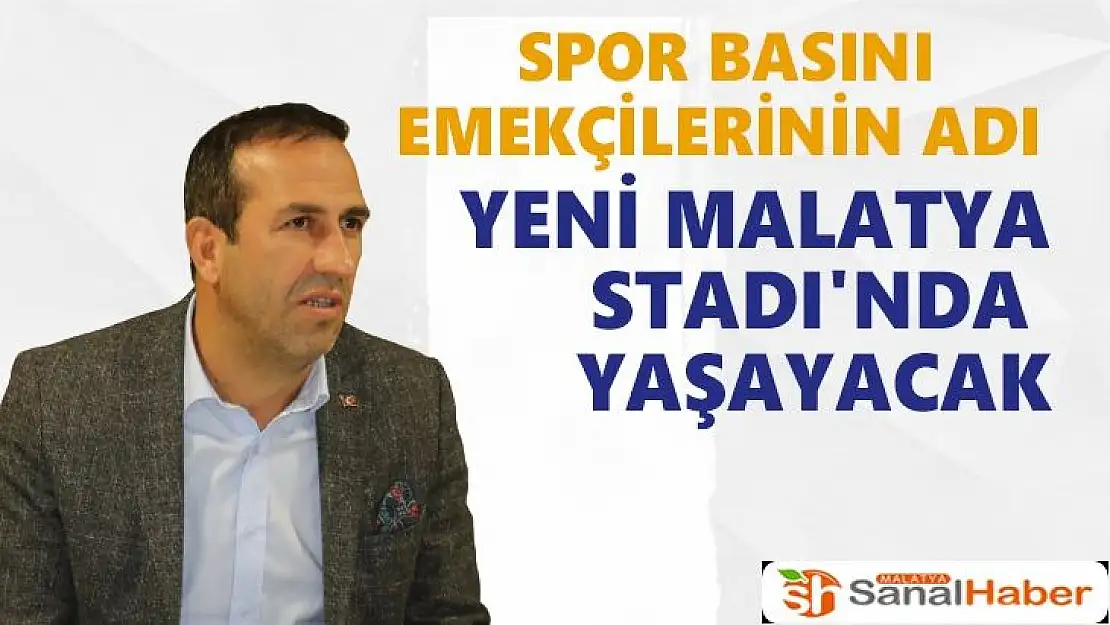 Spor basını emekçilerinin adı Yeni Malatya Stadı´nda yaşayacak