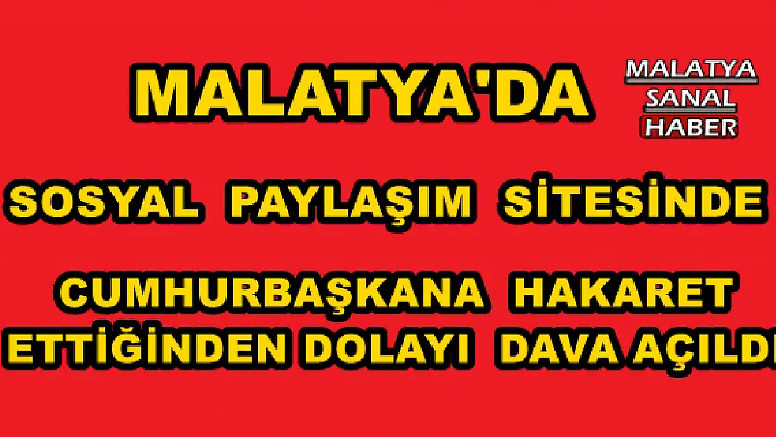 Malatya'da  Avukata 'Cumhurbaşkanına hakaret' davası