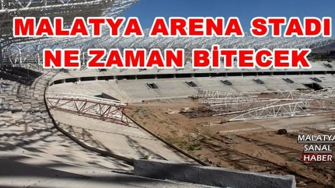 MALATYA ARENA STADI  NE ZAMAN BİTECEK ?