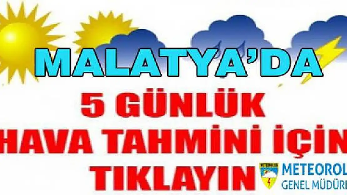 MALATYA'DA BU HAFTA HAVA NASIL OLACAK