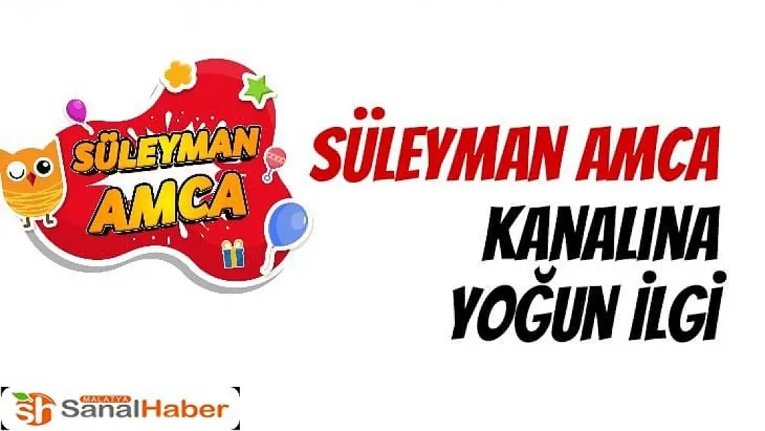 Süleyman Amca Kanalına Yoğun İlgi