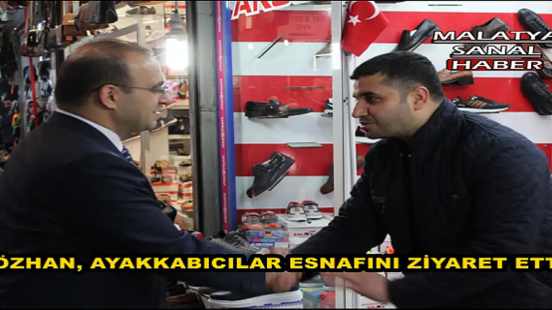  ÖZHAN AYAKKABICILAR ESNAFINI ZİYARET ETTİ