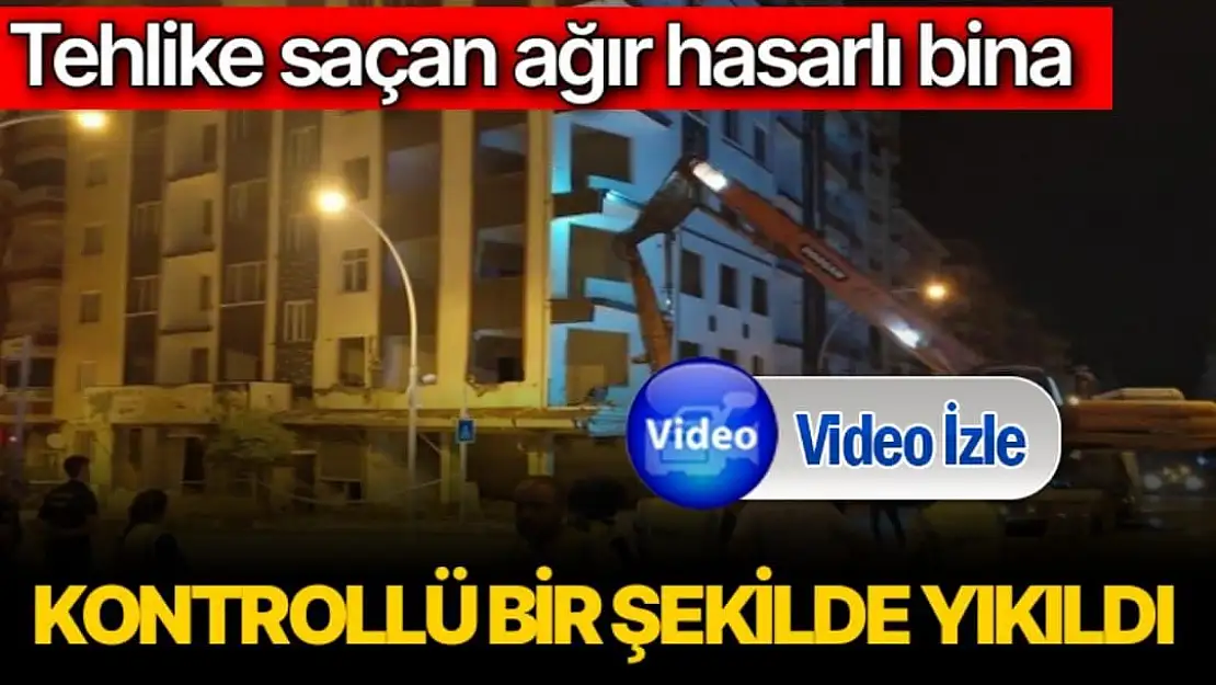 Tehlike saçan ağır hasarlı bina kontrollü bir şekilde yıkıldı