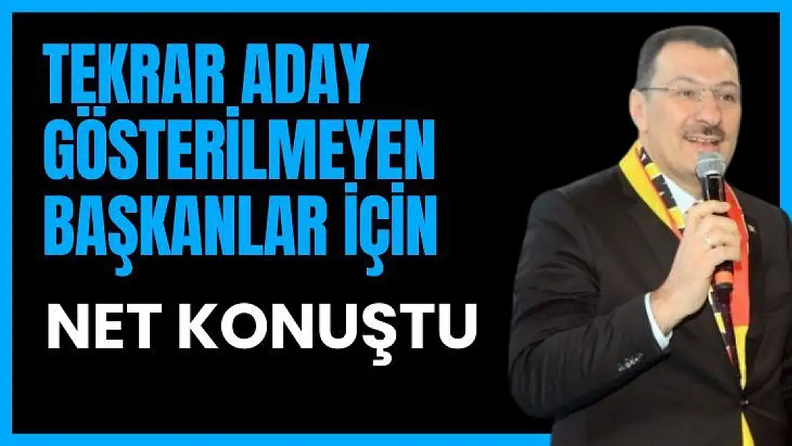 Tekrar aday gösterilmeyen Başkanlar için net konuştu