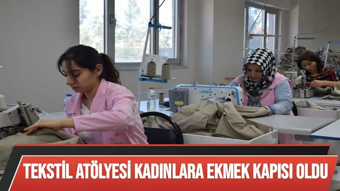 Tekstil atölyesi kadınlara ekmek kapısı oldu