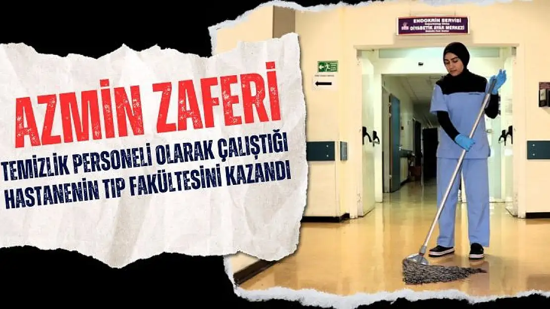 Temizlik personeli olarak çalıştığı hastanenin tıp fakültesini kazandı