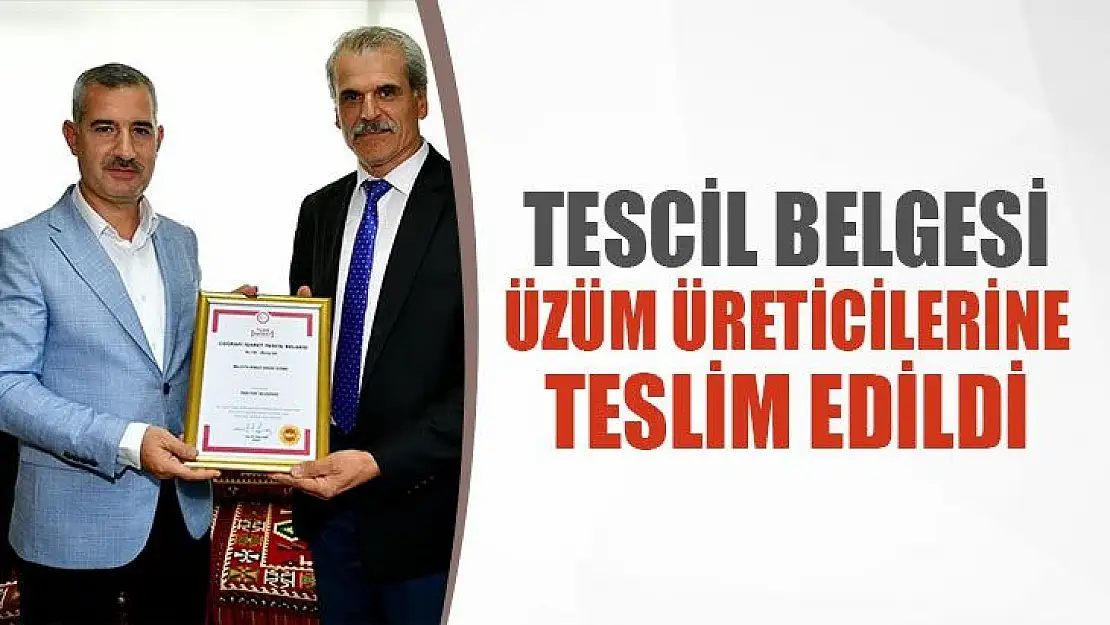 Tescil belgesi üzüm üreticilerine teslim edildi