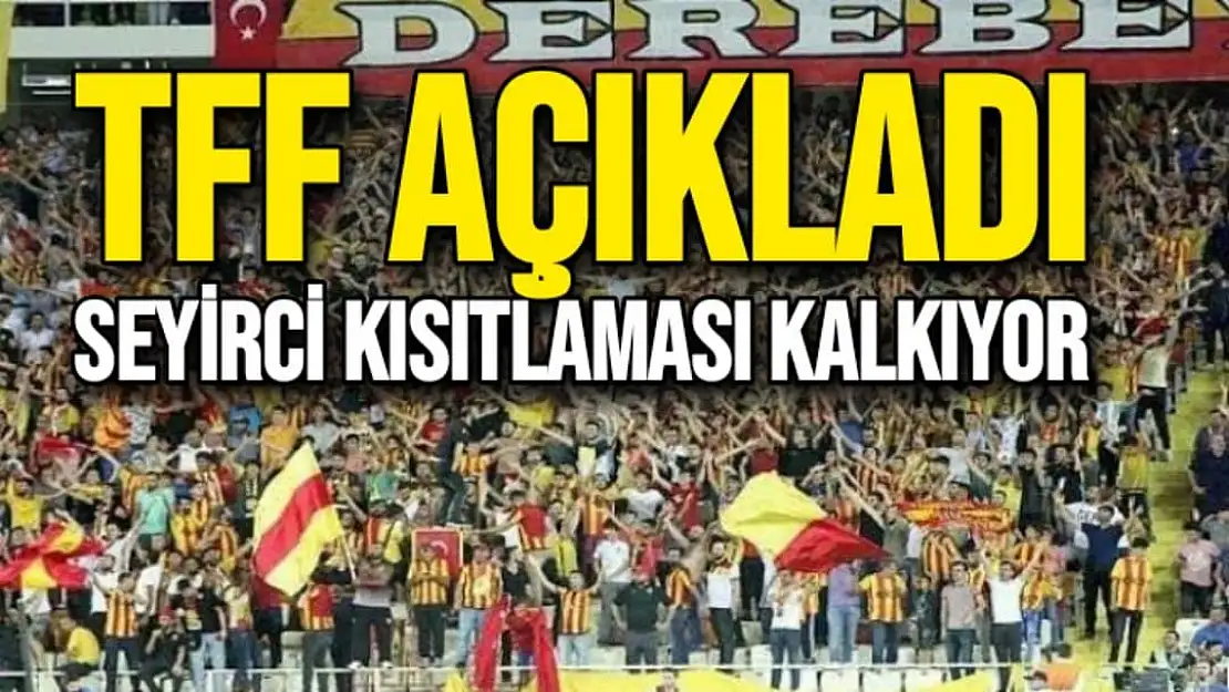 TFF açıkladı, seyirci kısıtlaması kalkıyor