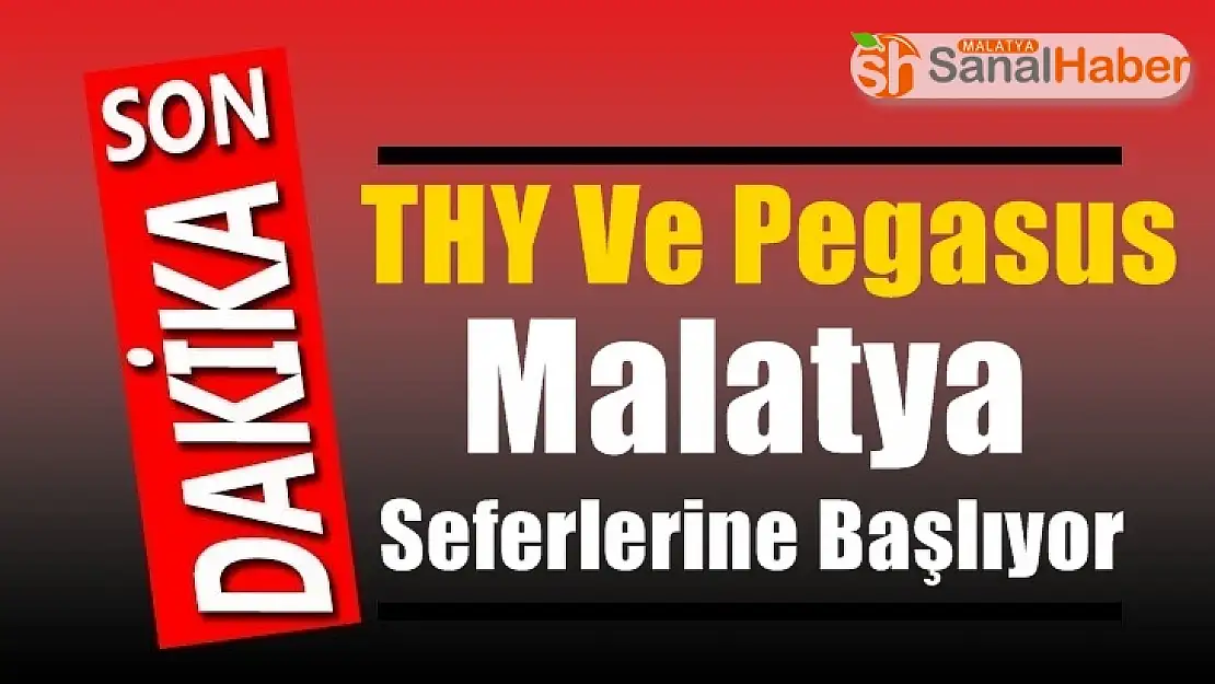 THY Ve Pegasus Malatya Seferlerine Başlıyor