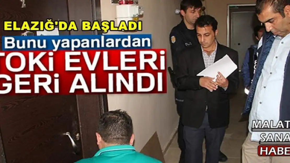 Bunu yapanlardan TOKİ evleri geri alındı