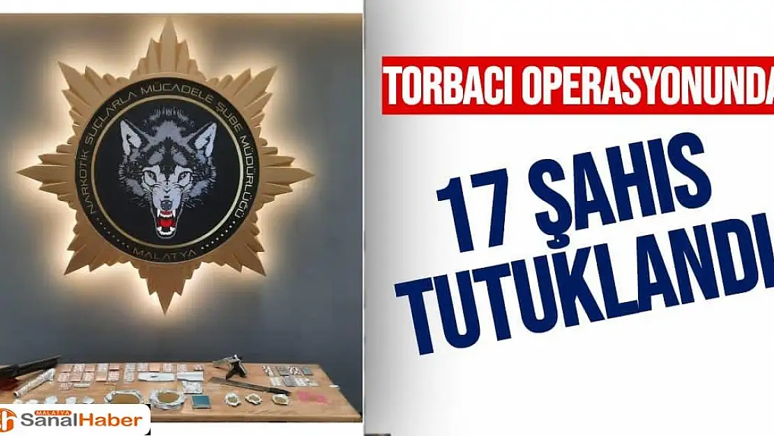 Torbacı operasyonundan 17 şahıs tutuklandı