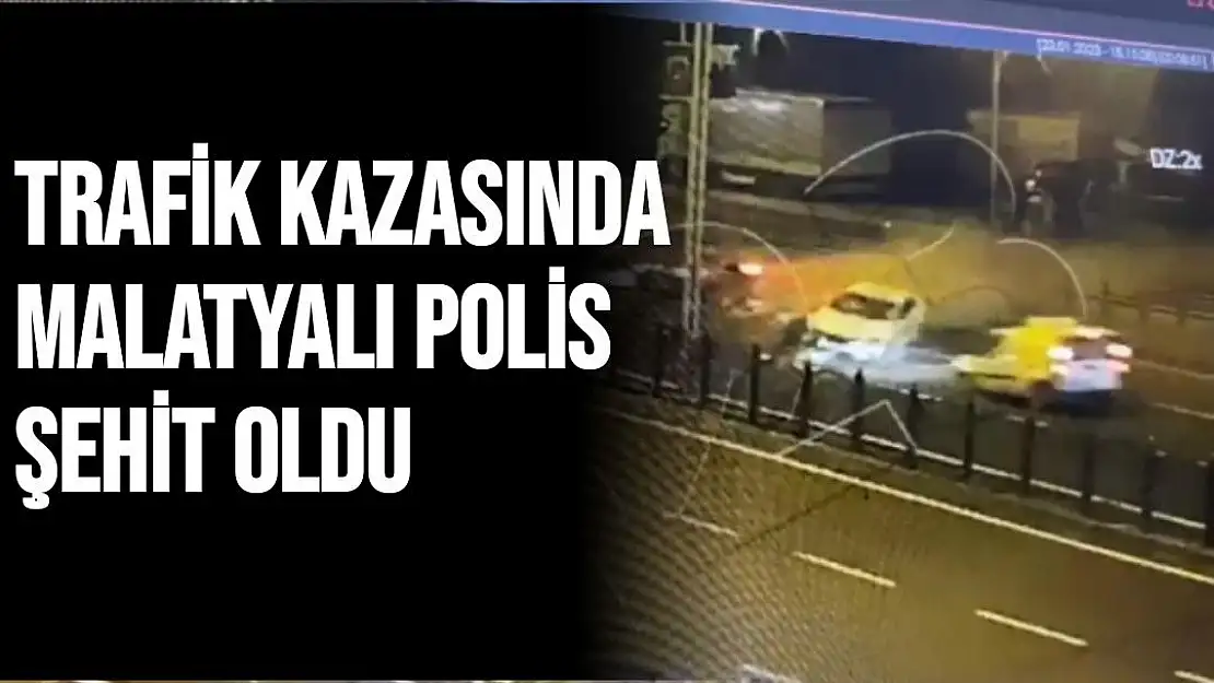 Trafik kazasında Malatyalı polis şehit oldu