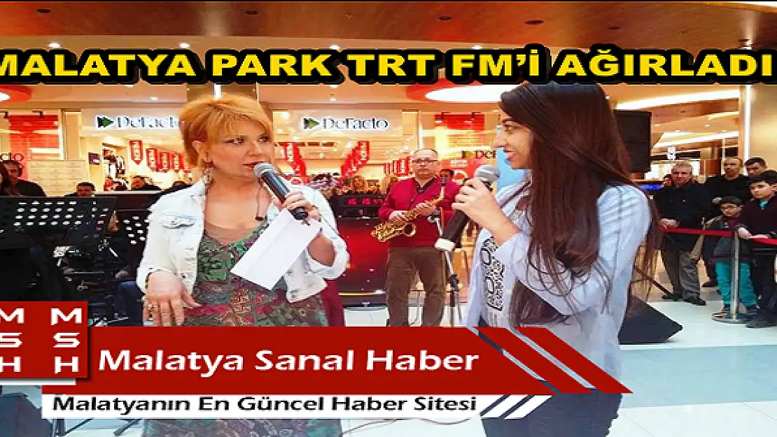  MALATYA PARK TRT FM´İ AĞIRLADI