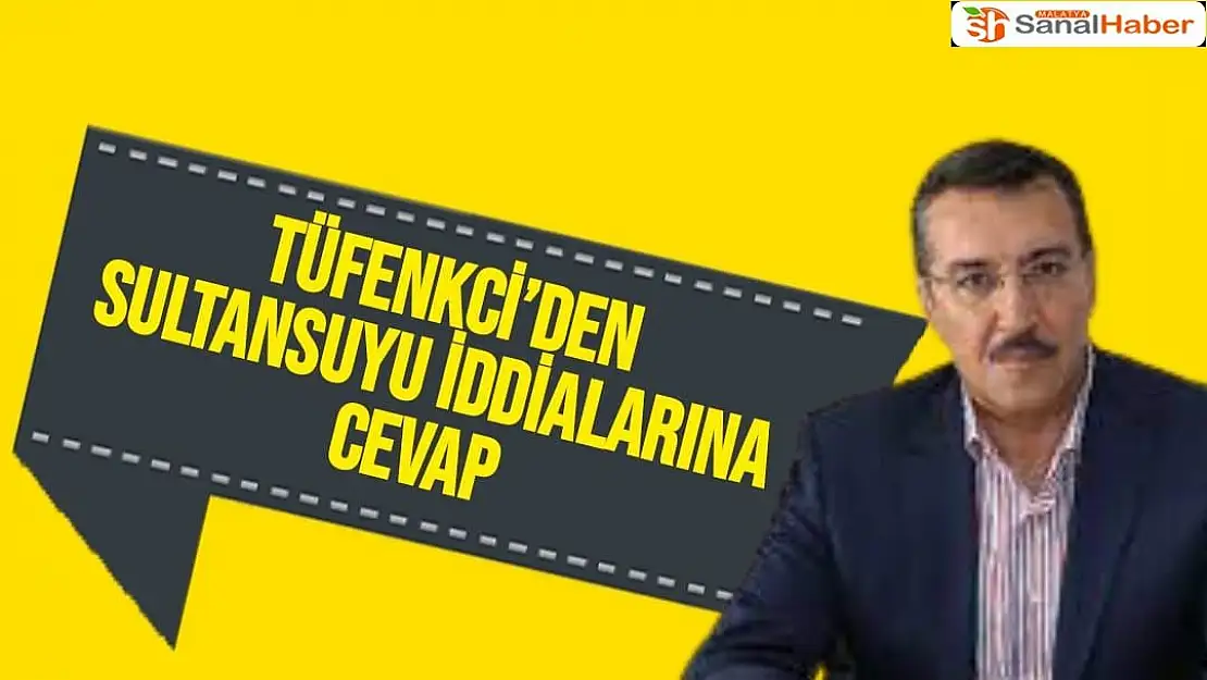 Tüfenkci´den Sultansuyu iddialarına cevap