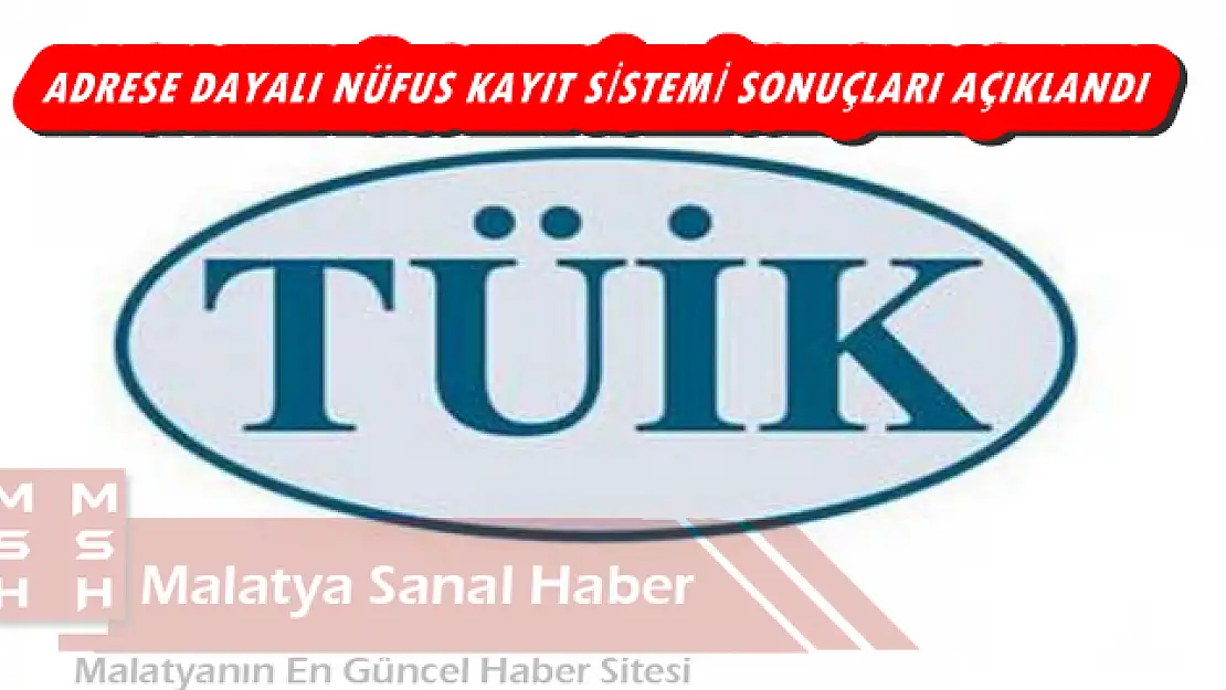 ADRESE DAYALI NÜFUS KAYIT SİSTEMİ SONUÇLARI AÇIKLANDI 