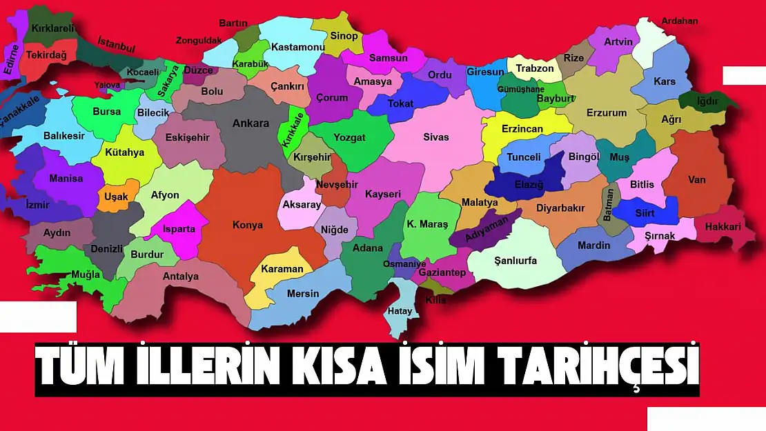 Tüm İllerin Kısa İsim Tarihçesi