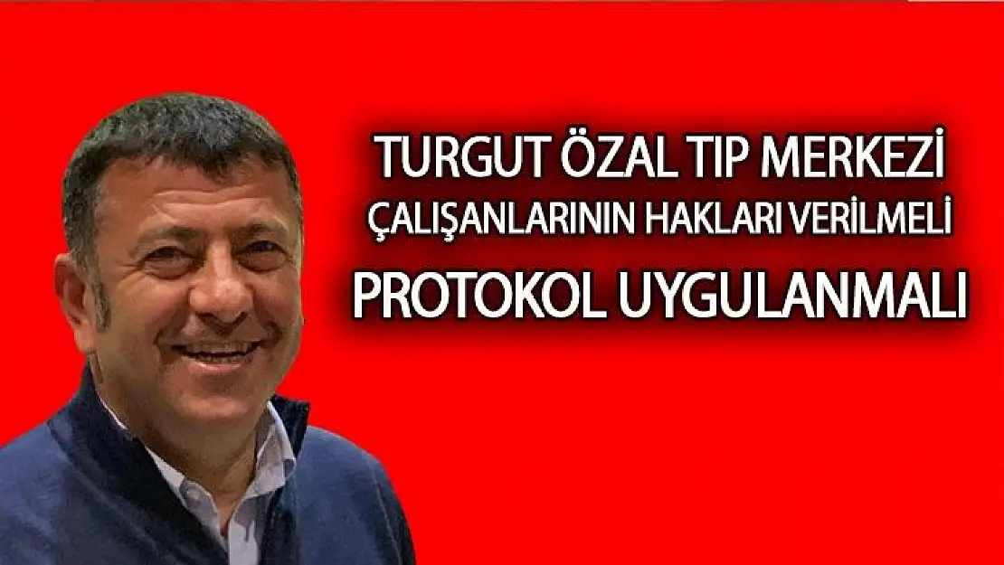 Turgut Özal Tıp Merkezi Çalışanlarının Hakları Verilmeli