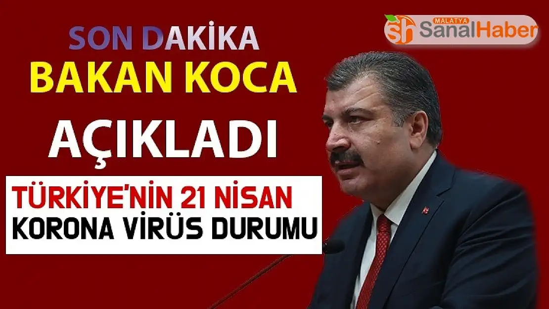 Türkiye'nin 21 Nisan Korona Virüs Durumu