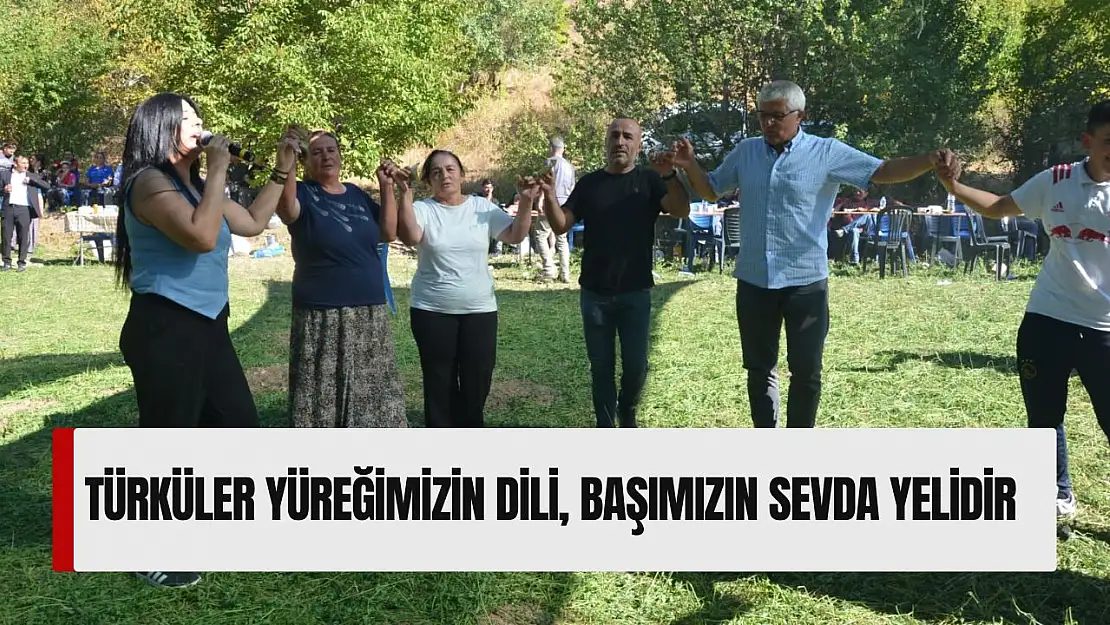 Türküler yüreğimizin dili, başımızın sevda yelidir