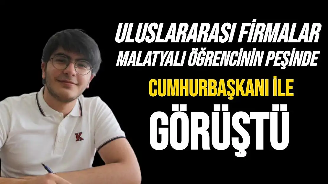 Uluslararası firmalar Malatyalı Öğrencinin peşinde