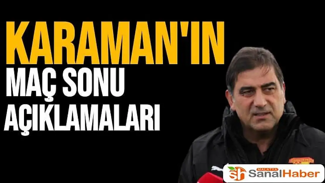 Ünal Karaman'ın maç sonu açıklamaları