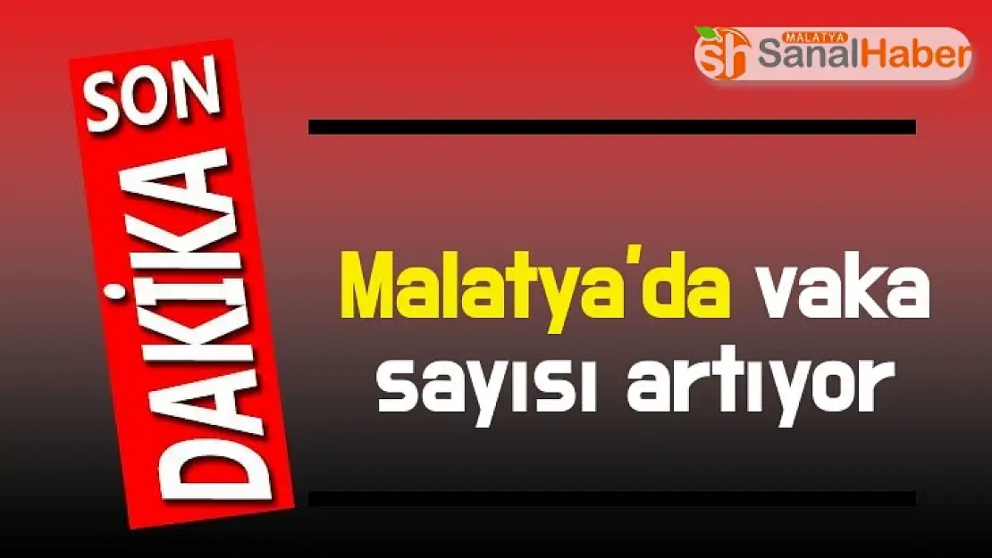 Vali Baruş Malatya´da Vaka sayısı artıyor