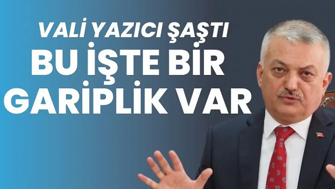 Vali Yazıcı şaştı