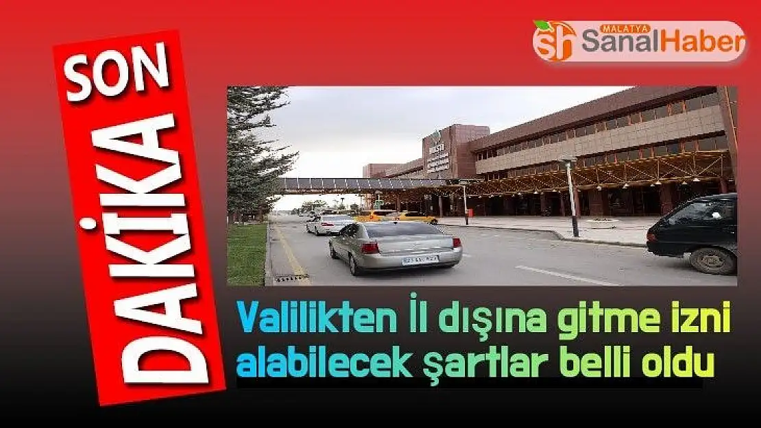 Valilikten İl dışına gitme izni alabilecek şartlar belli oldu