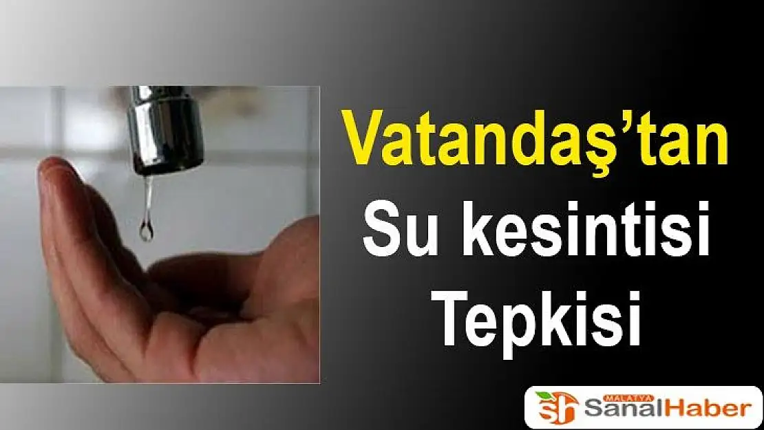 Vatandaş´tan Su kesintisi Tepkisi