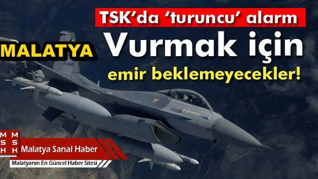 Pilotlara emir gelmeden `vurma´ yetkisi verildi