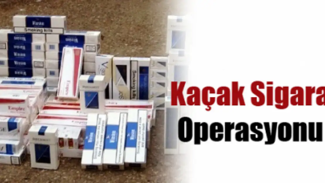 MALATYA'DA KAÇAK SİGARA OPERASYONU