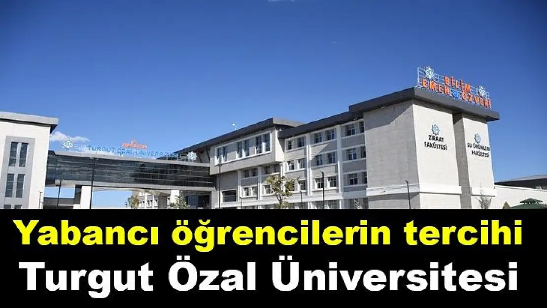 Yabancı öğrencilerin tercihi Turgut Özal Üniversitesi